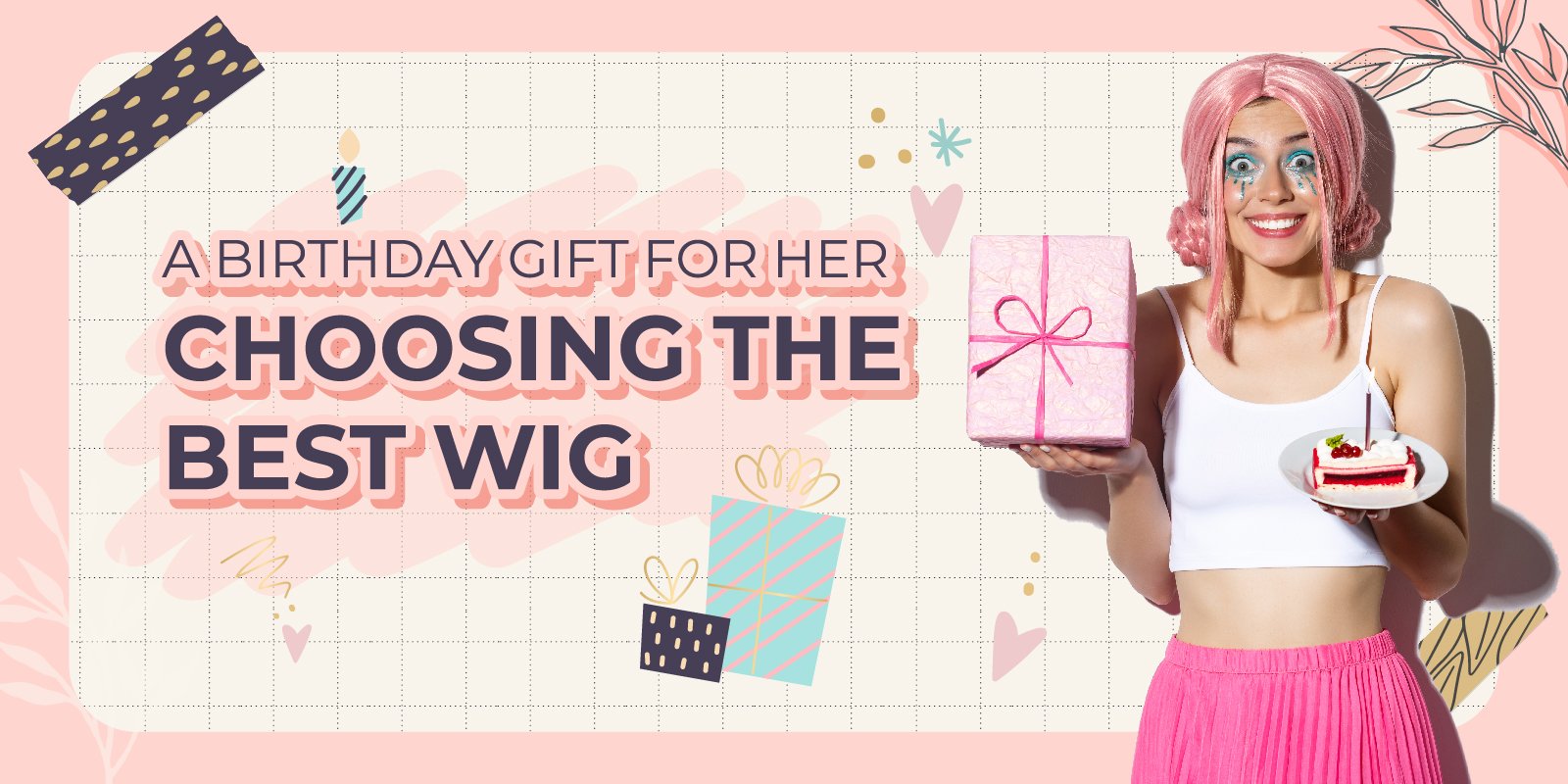 A Birthday Gift for Her - Choosing the Best Wig